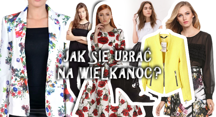 30 najmodniejszych propozycji na Wielkanoc! – Ola Brzeska