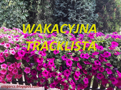 Moja wakacyjna tracklista.