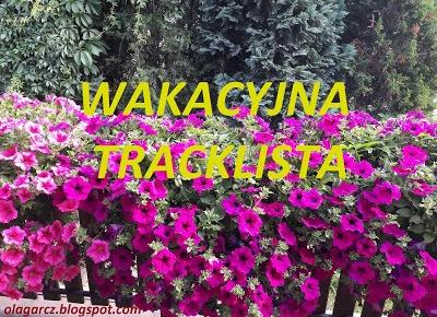 Moja wakacyjna tracklista.