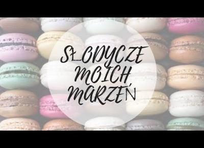 SŁODYCZE MOICH MARZEŃ | TAG