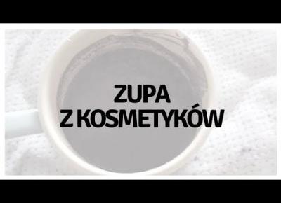 ZUPA Z KOSMETYKÓW | ARBONNE, CRAZY RUMORS I INNE