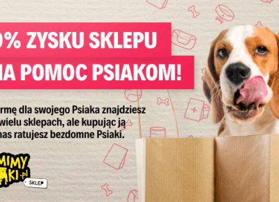 100% zysku sklepu na pomoc psiakom! 				