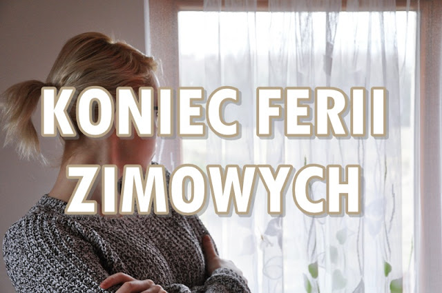 Paulina Bagińska: Koniec ferii zimowych...