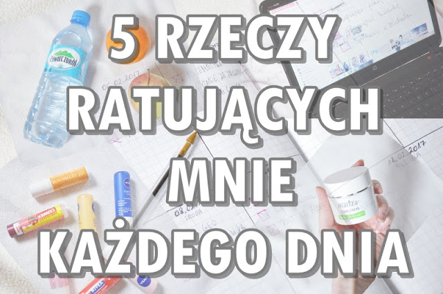 Paulina Bagińska: 5 rzeczy ratujących mnie każdego dnia