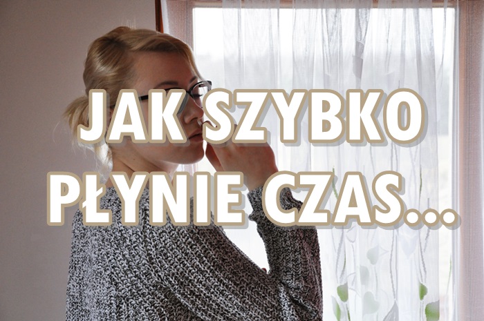 Paulina Bagińska: Jak szybko płynie czas...