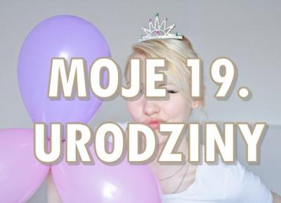 Paulina Bagińska: Moje 19. urodziny!