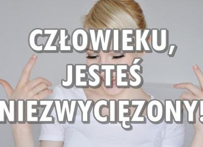 Paulina Bagińska: Człowieku, jesteś niezwyciężony!