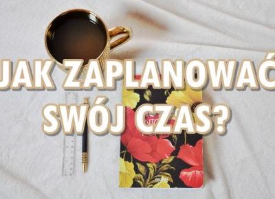 Paulina Bagińska: Jak zaplanować swój czas?