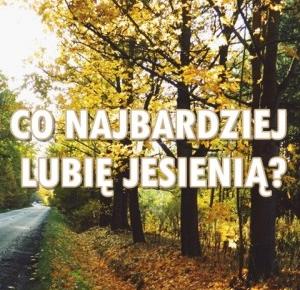 Paulina Bagińska: Przyszła jesień!