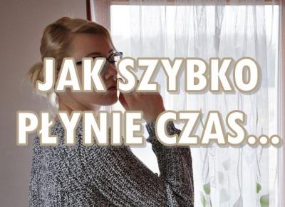 Paulina Bagińska: Jak szybko płynie czas...