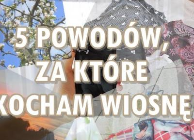 Paulina Bagińska: 5 powodów, za które kocham wiosnę!