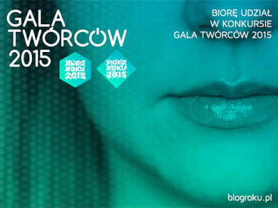 Rutyna życia w kilku słowach ♥: Konkurs Gala Twórców 2015