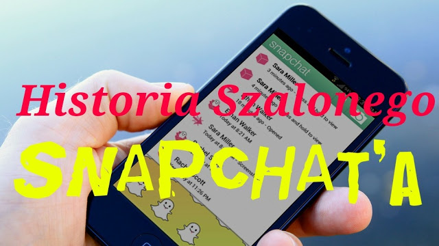 Lifestyle By Patryk Witczuk: Historia szalonego Snapchata