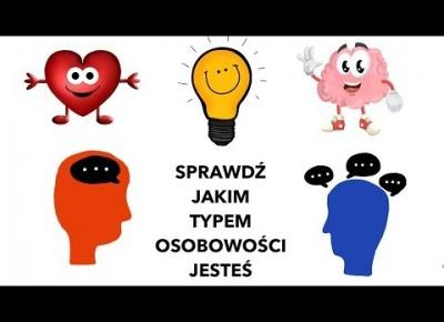 Jakim typem osobowości jesteś? Introwertyk? Ekstrawertyk? Intuicja?  Plan? Spontan? Rozum? Serce?