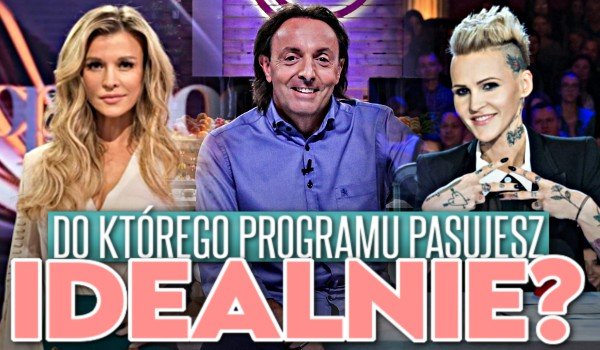 Do którego programu pasujesz idealnie?