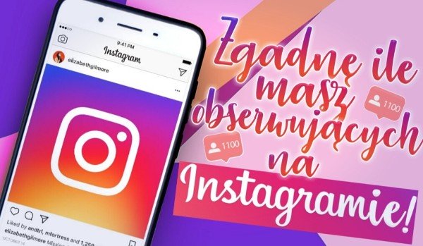 Zgadnę, ile masz obserwujących na Instagramie!