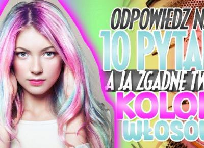 Odpowiedz na 10 pytań, a ja zgadnę, jaki jest Twój kolor włosów!