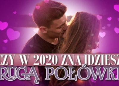 Czy w 2020 znajdziesz drugą połówkę?
