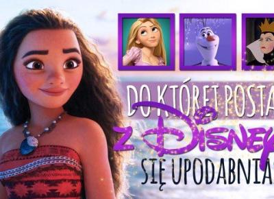 Do której postaci z Disneya się upodabniasz?