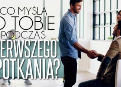 Co ludzie myślą o Tobie podczas pierwszego spotkania?