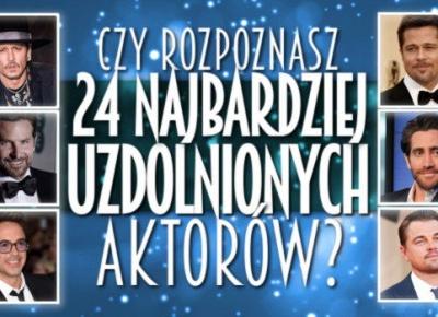 Rozpoznasz 24 najbardziej uzdolnionych aktorów?