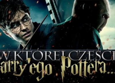 W której części Harry'ego Pottera… ?