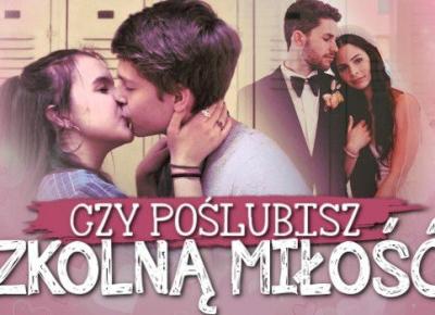 Czy poślubisz szkolną miłość?