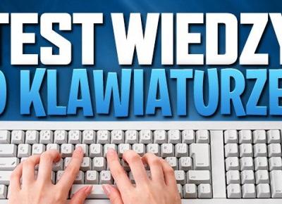 Test wiedzy o klawiaturze i władaniu nią!