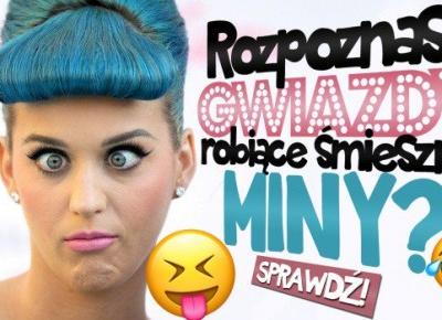 Czy rozpoznasz gwiazdy robiące śmieszne miny?