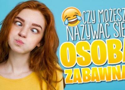 Czy możesz nazywać się osobą zabawną?