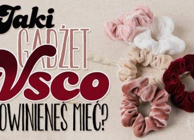 Jaki gadżet VSCO powinieneś mieć?