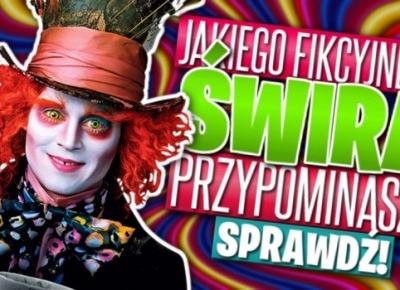 Jakiego fikcyjnego świra przypominasz?