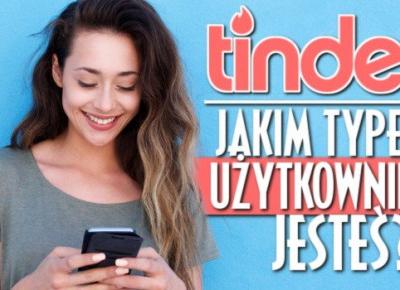 Jakim typem użytkownika Tindera jesteś?