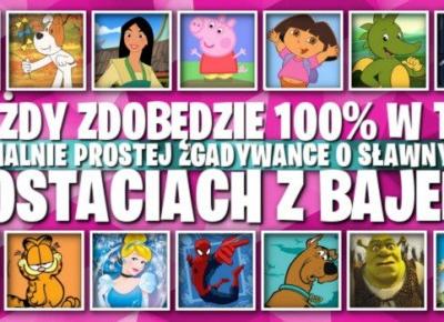 Każdy zdobędzie 100% w tej banalnie prostej zgadywance o sławnych postaciach z bajek!