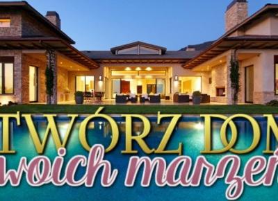 Stwórz dom swoich marzeń!