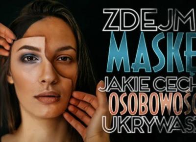Zdejmij maskę! Jakie cechy osobowości ukrywasz przed światem? Sprawdź!