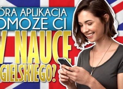 Która aplikacja pomoże Ci w nauce angielskiego?