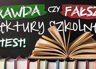 Prawda czy fałsz? Lektury szkolne!