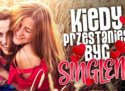 Kiedy przestaniesz być singlem?