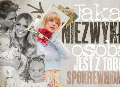 Jaka niezwykła osoba jest z Tobą spokrewniona?