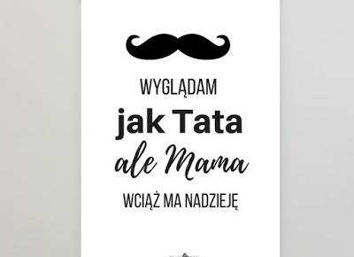 Plakaty wyglądam jak tato 😀