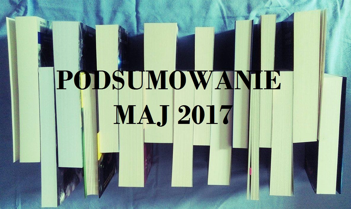 Po drugiej stronie okładki: Podsumowanie MAJ 2017