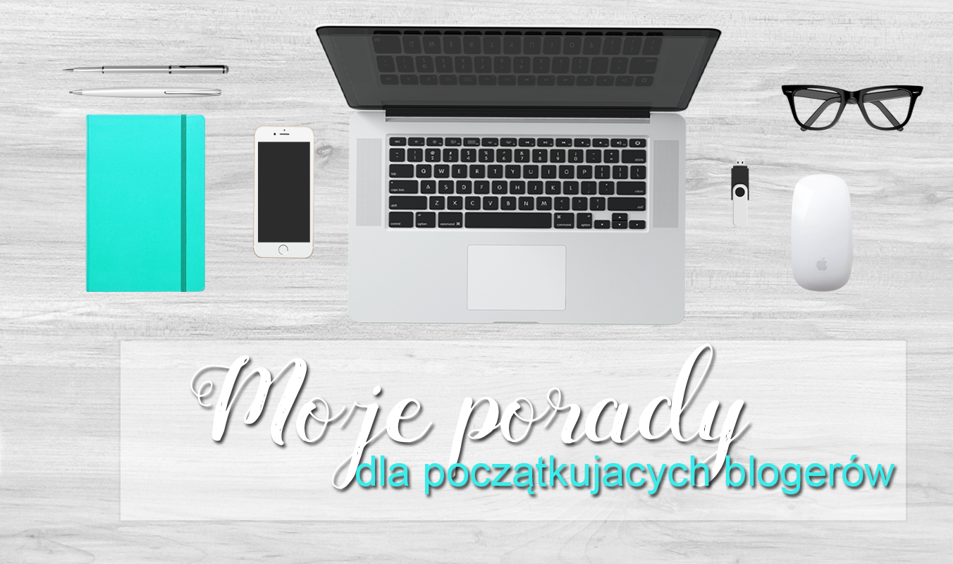 Polinska: Moje porady dla początkujących blogerów