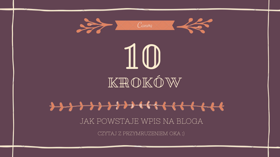 10 kroków jak powstaje wpis na bloga 