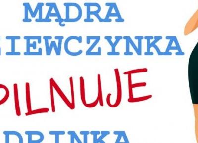 Mądra dziewczynka pilnuje drinka, a głupia? - Po Prostu Łukasz