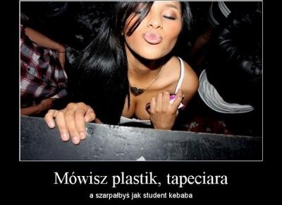 Mówisz: plastik, tapeciara. A szarpałbyś jak Reksio szynkę. Jaka kobieta powinna być ? -