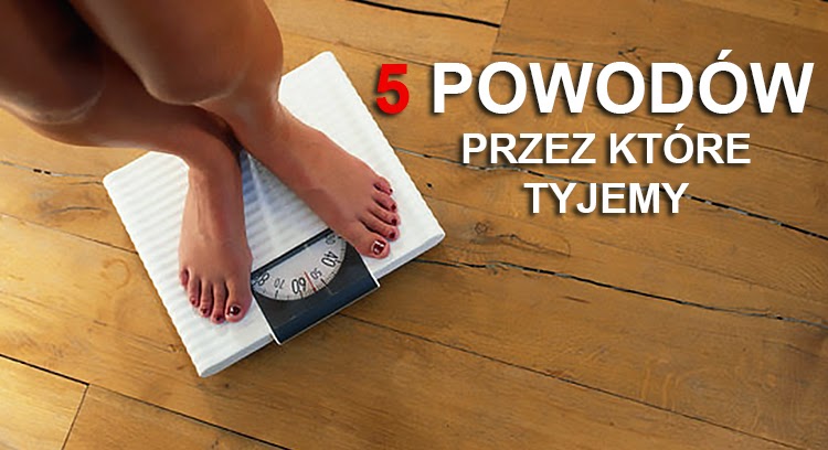 5 powodów, przez które tyjemy!