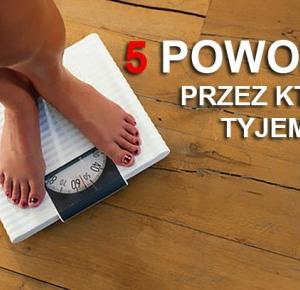 5 powodów, przez które tyjemy!