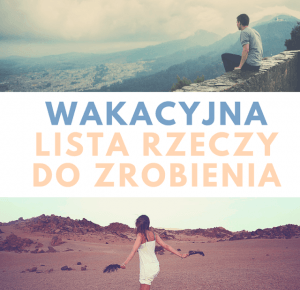 my wonderland: Wakacyjna lista rzeczy do zrobienia