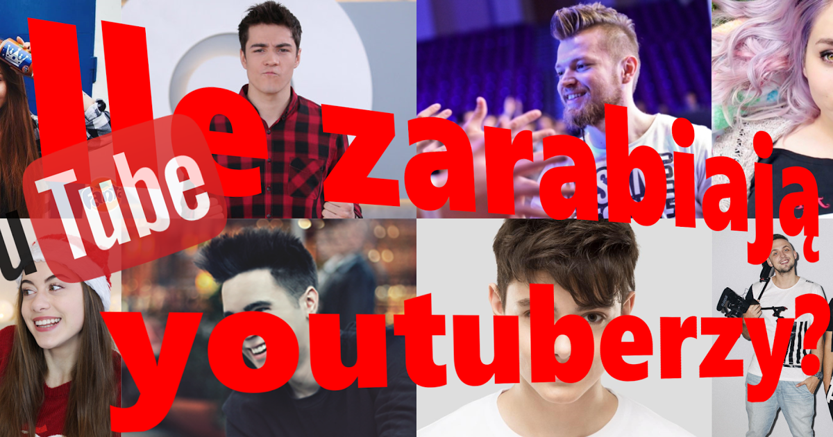  Ile zarabiają youtuberzy?